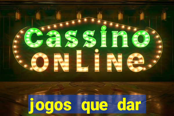 jogos que dar dinheiro de verdade